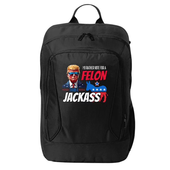 Id Rather Vote For A Felon Than A Jackass City Backpack