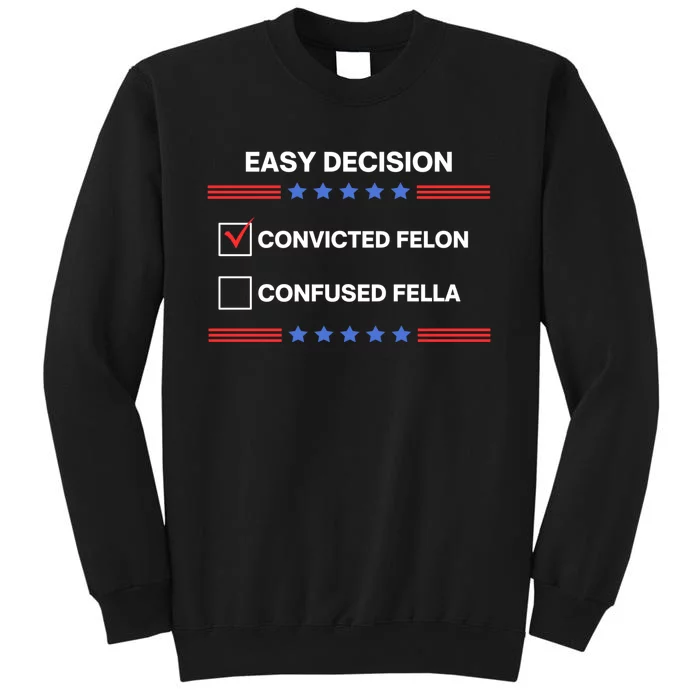 Id Rather Vote For Convicted Felon Than A Confused Fella Sweatshirt