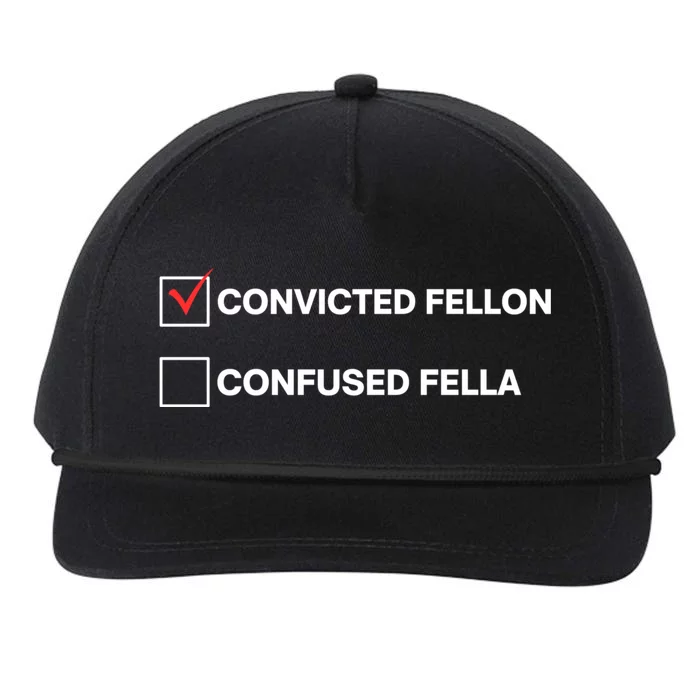 Id Rather Vote For Convicted Felon Than A Confused Fella Snapback Five-Panel Rope Hat