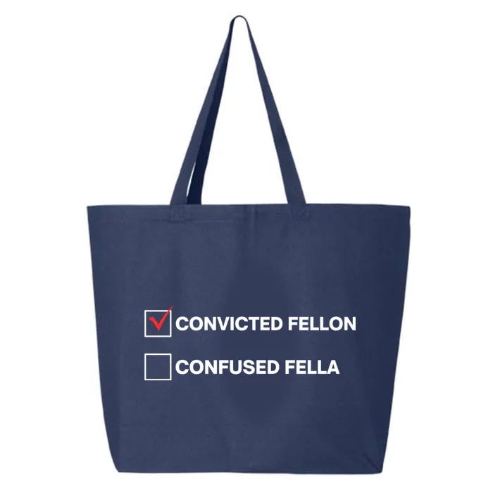 Id Rather Vote For Convicted Felon Than A Confused Fella 25L Jumbo Tote