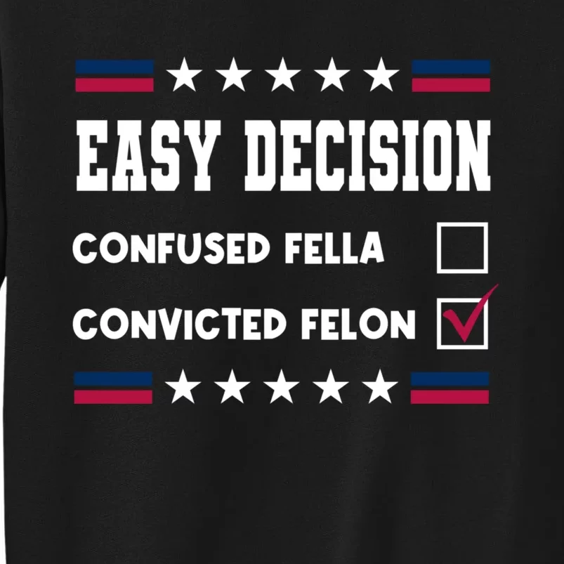 Id Rather Vote For Convicted Felon Than A Confused Fella Sweatshirt