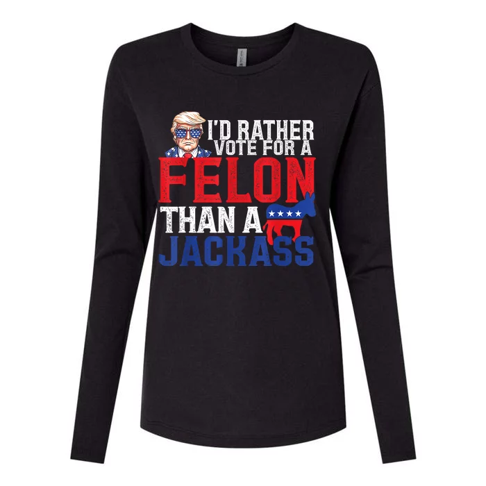 ID Rather Vote For A Felon Than A Jackass Trump America Womens Cotton Relaxed Long Sleeve T-Shirt