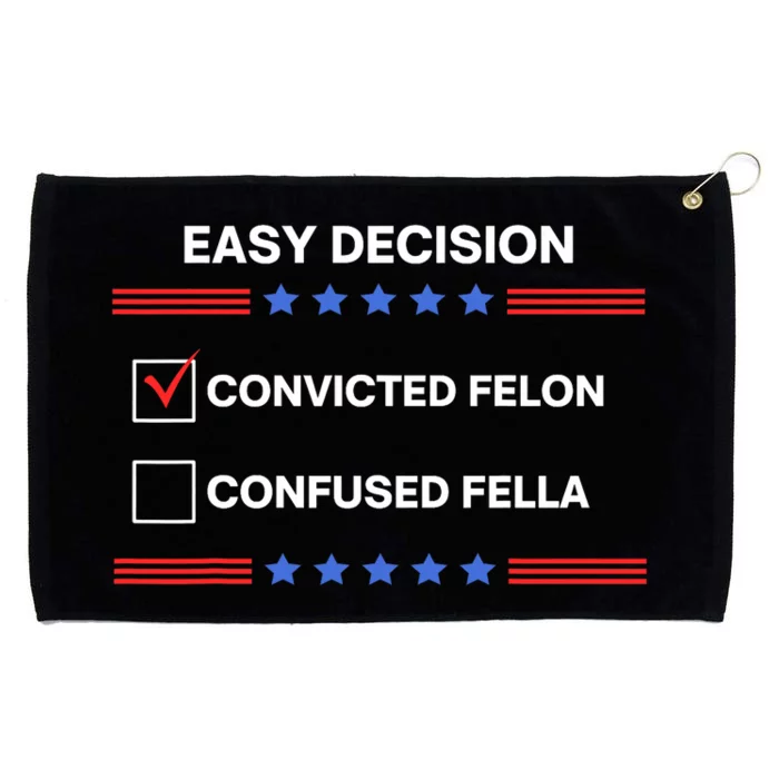 ID Rather Vote For Convicted Felon Than A Confused Fella Grommeted Golf Towel