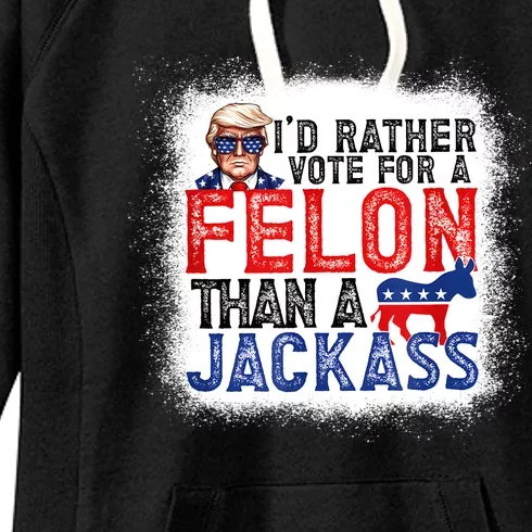 ID Rather Vote For A Felon Than A Jackass Trump America Women's Fleece Hoodie