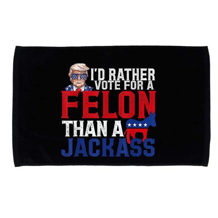 ID Rather Vote For A Felon Than A Jackass Trump Microfiber Hand Towel