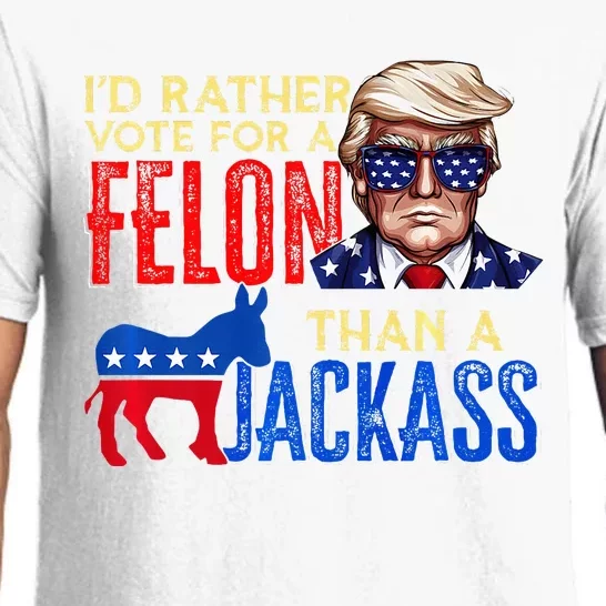 ID Rather Vote For A Felon Than A Jackass Pajama Set