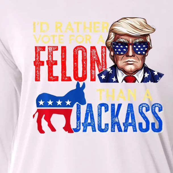 ID Rather Vote For A Felon Than A Jackass Cooling Performance Long Sleeve Crew