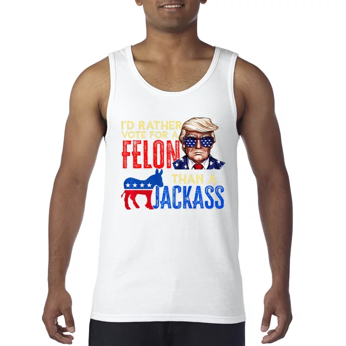 ID Rather Vote For A Felon Than A Jackass Tank Top