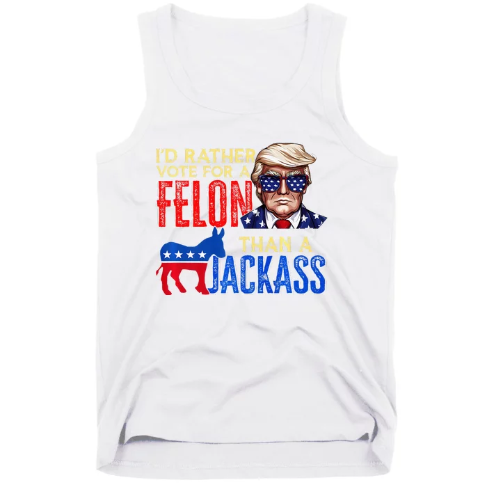 ID Rather Vote For A Felon Than A Jackass Tank Top