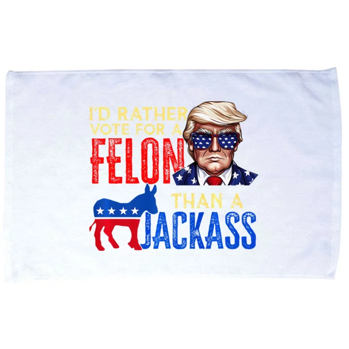 ID Rather Vote For A Felon Than A Jackass Microfiber Hand Towel