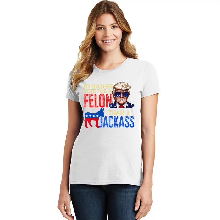 ID Rather Vote For A Felon Than A Jackass Women's T-Shirt