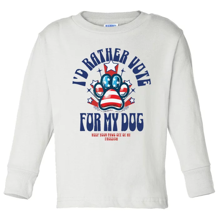 ID Rather Vote For My Dog Keep Your Paws Off Of My Freedom Toddler Long Sleeve Shirt