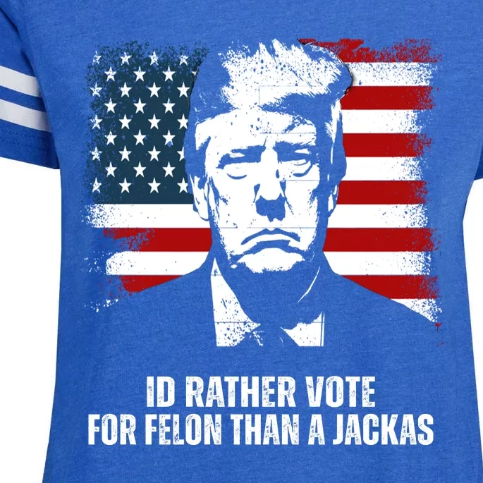 Id Rather Vote For Felon Than A Jackass Funny Trump Enza Ladies Jersey Football T-Shirt