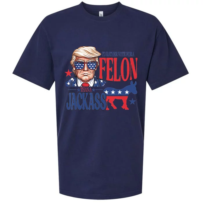 ID Rather Vote For A Felon Than A Jackass Trump America Sueded Cloud Jersey T-Shirt