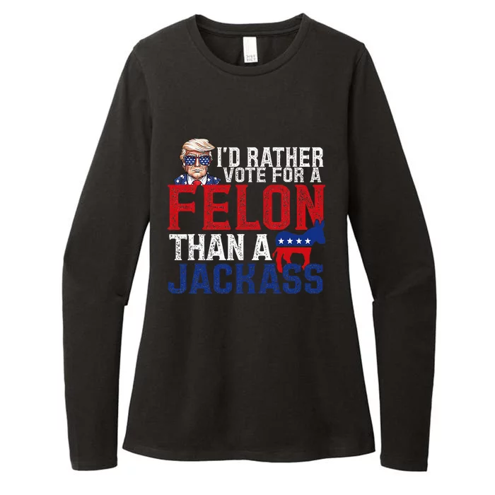 ID Rather Vote For A Felon Than A Jackass Trump America Womens CVC Long Sleeve Shirt