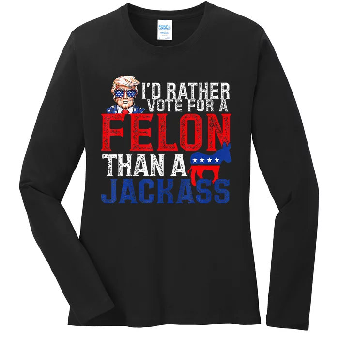 ID Rather Vote For A Felon Than A Jackass Trump America Ladies Long Sleeve Shirt