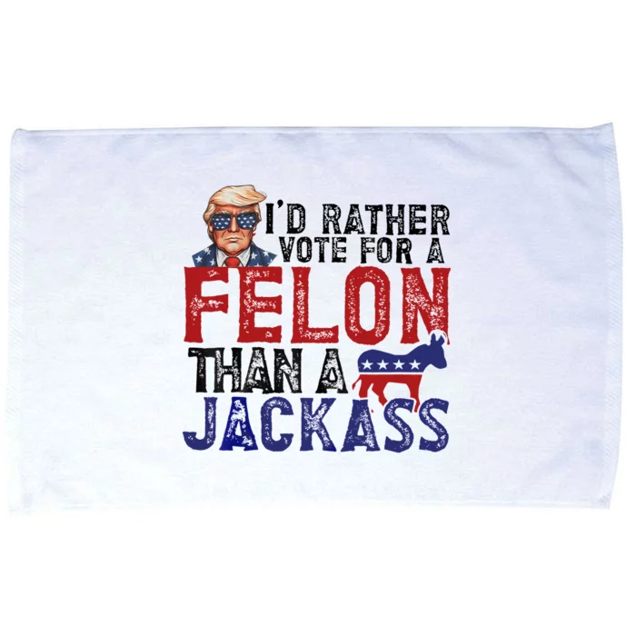 ID Rather Vote For A Felon Than A Jackass Trump Microfiber Hand Towel