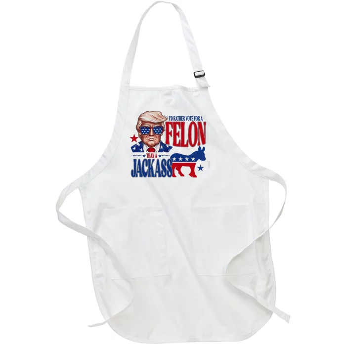 Id Rather Vote For A Felon Than A Jackass Trump 2024 Full-Length Apron With Pocket