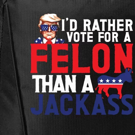 Id Rather Vote For A Felon Funny Election City Backpack