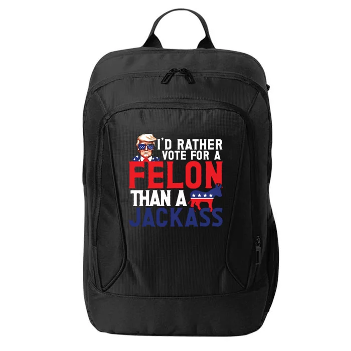 Id Rather Vote For A Felon Funny Election City Backpack