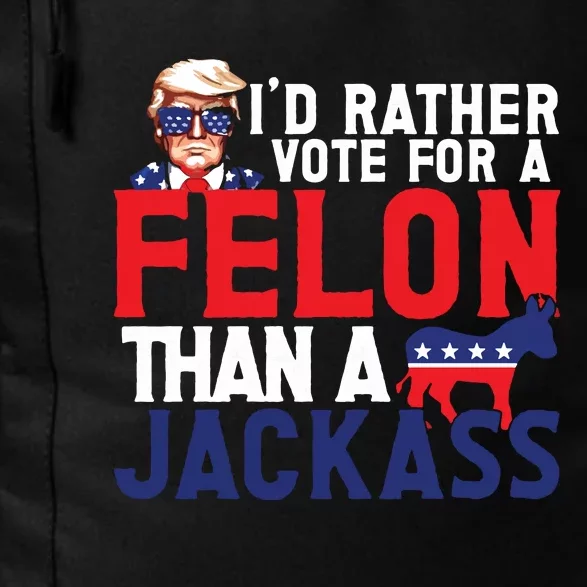 Id Rather Vote For A Felon Funny Election Daily Commute Backpack