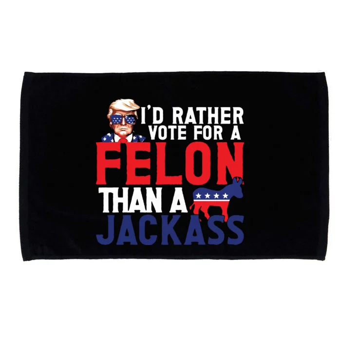 Id Rather Vote For A Felon Funny Election Microfiber Hand Towel