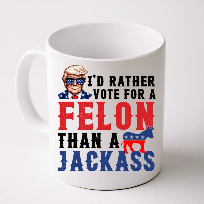 ID Rather Vote For Felon Than A Jackass Funny Trump Front & Back Coffee Mug