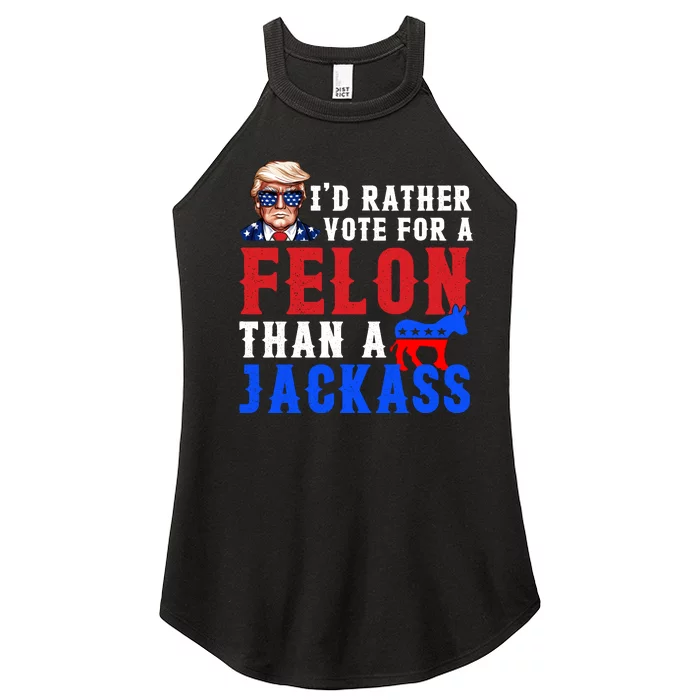 ID Rather Vote For Felon Than A Jackass Funny Trump Women’s Perfect Tri Rocker Tank