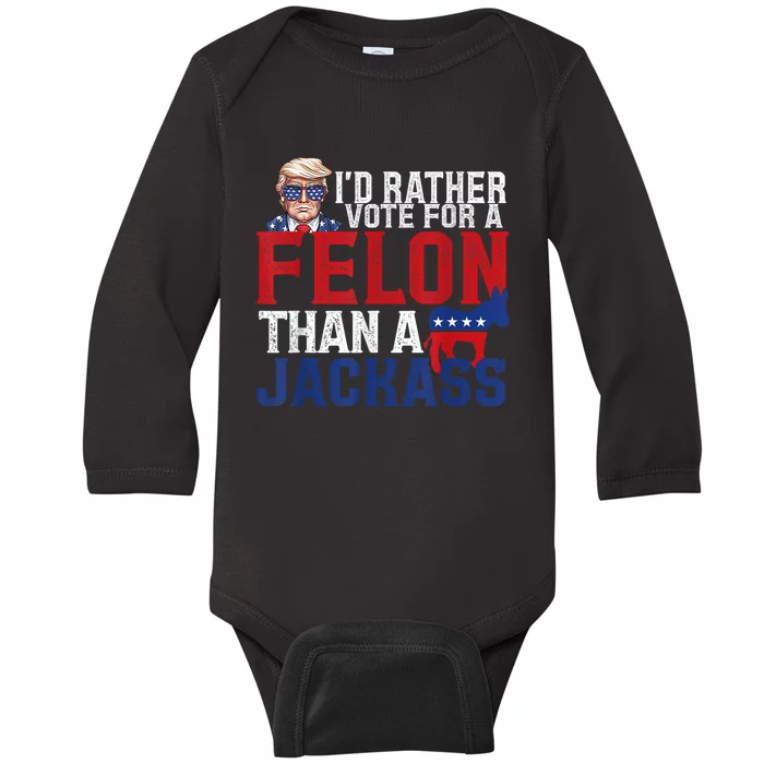 ID Rather Vote For A Felon Than A Jackass Trump America 4th Of July Gifts Baby Long Sleeve Bodysuit