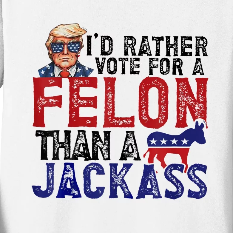 ID Rather Vote For Felon Than Jackass Kids Long Sleeve Shirt