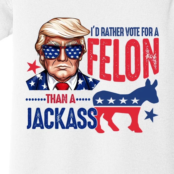 Id Rather Vote For Felon Than A Jackass Funny Trump Baby Bodysuit