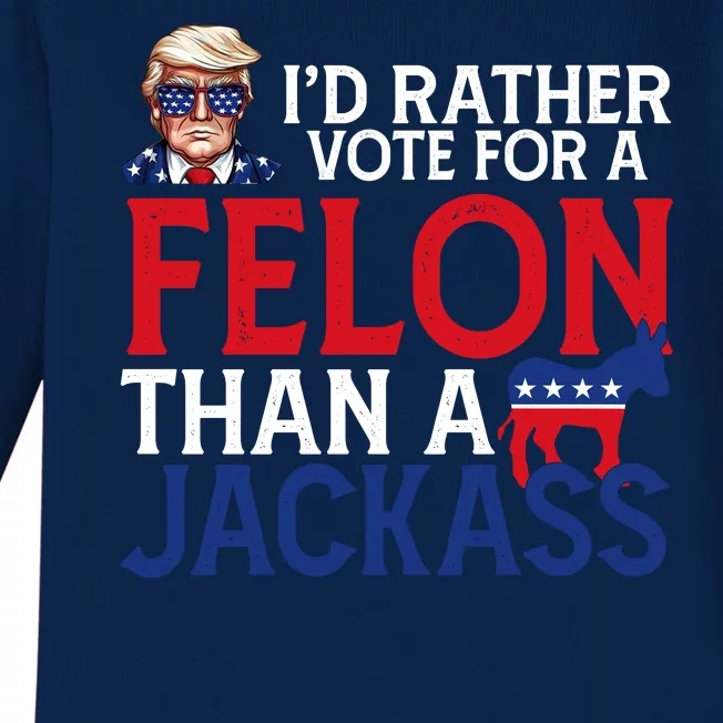 Id Rather Vote A Felon Than A Jackass Pro Donald Trump Funny Baby Long Sleeve Bodysuit