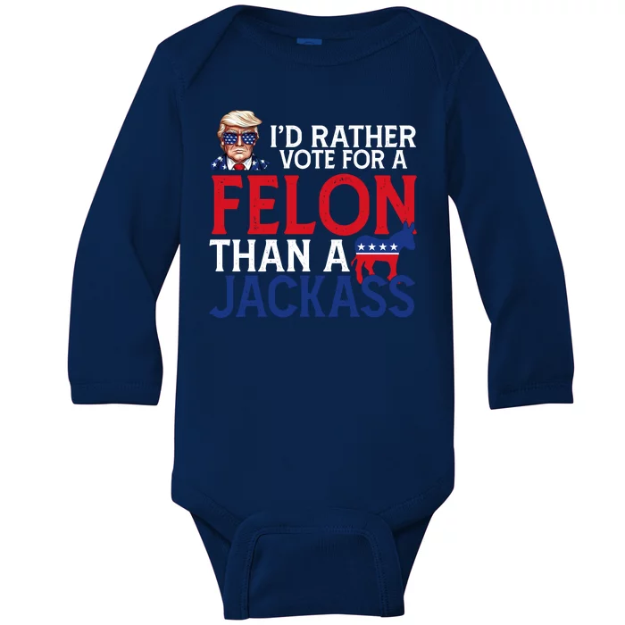 Id Rather Vote A Felon Than A Jackass Pro Donald Trump Funny Baby Long Sleeve Bodysuit