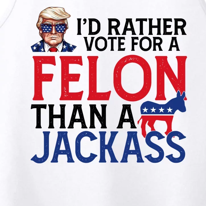 Id Rather Vote A Felon Than A Jackass Pro Donald Trump Funny Performance Tank