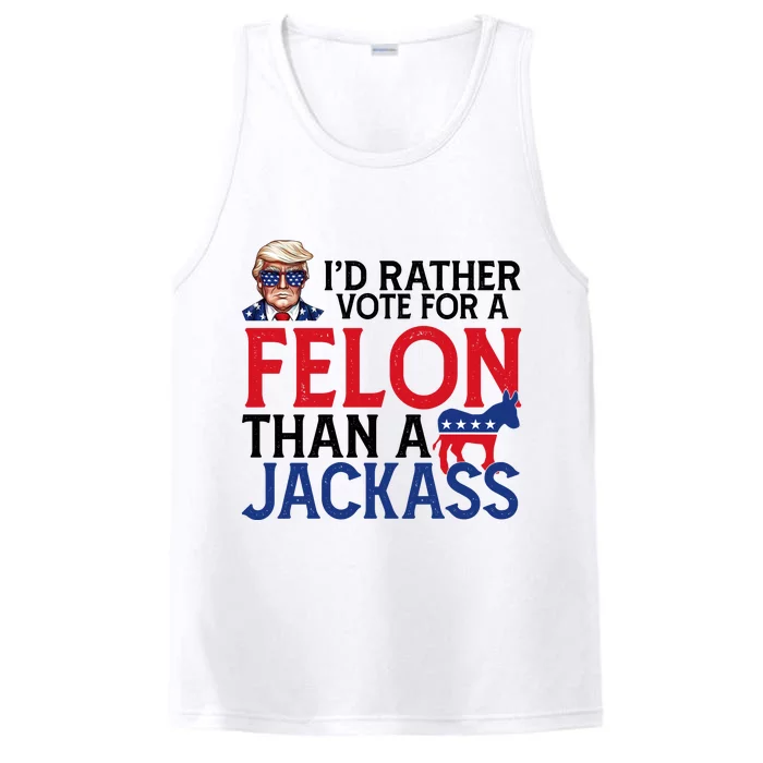 Id Rather Vote A Felon Than A Jackass Pro Donald Trump Funny Performance Tank