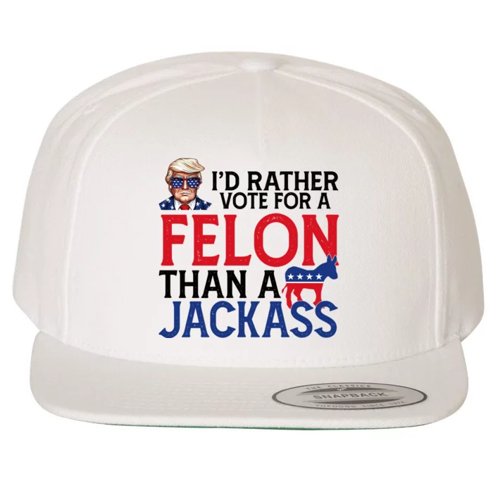 Id Rather Vote A Felon Than A Jackass Pro Donald Trump Funny Wool Snapback Cap