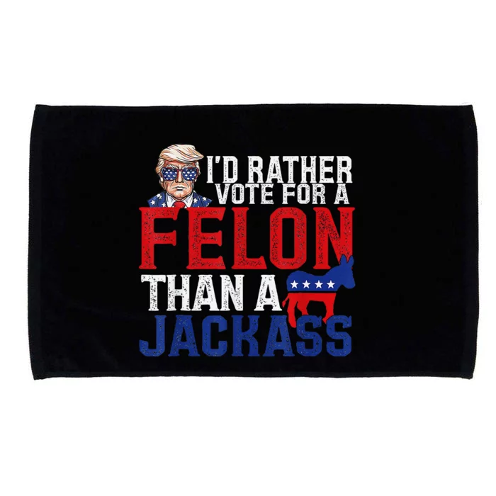 ID Rather Vote For A Felon Than A Jackass Trump Microfiber Hand Towel