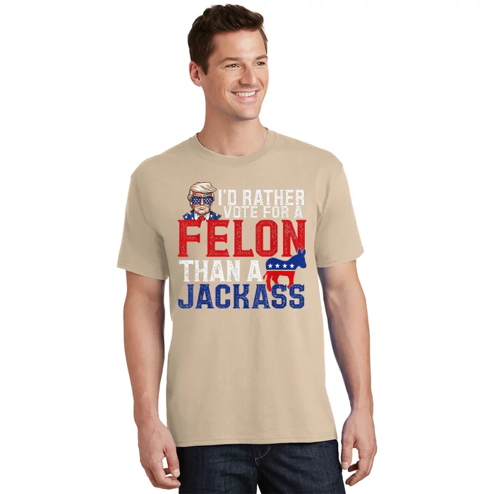 ID Rather Vote For A Felon Than A Jackass Trump T-Shirt