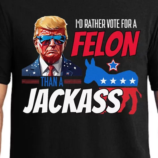 ID Rather Vote For A Felon Than A Jackass Donald Trump 2024 Pajama Set