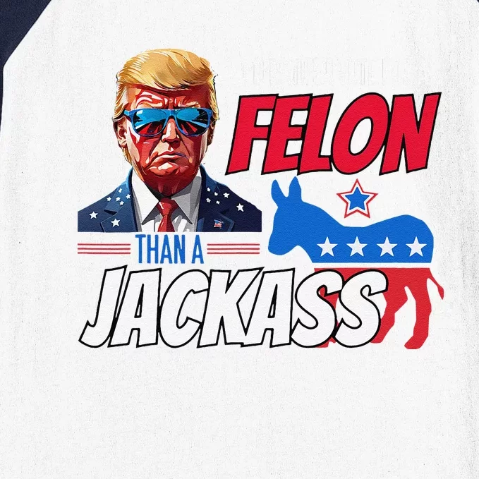 ID Rather Vote For A Felon Than A Jackass Donald Trump 2024 Baseball Sleeve Shirt