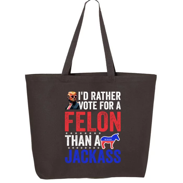 Id Rather Vote For Felon Than A Jackass Funny Trump 25L Jumbo Tote