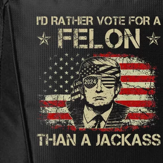 Id Rather Vote For A Felon Than A Jackass Trump America City Backpack