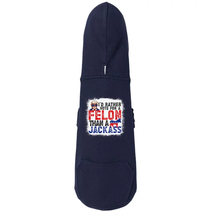 ID Rather Vote For A Felon Than A Jackass Trump America Doggie 3-End Fleece Hoodie