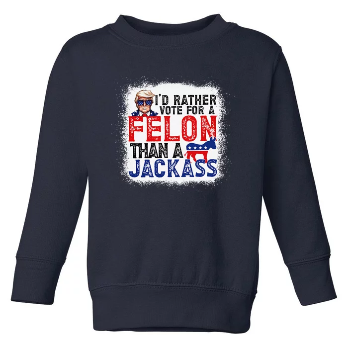 ID Rather Vote For A Felon Than A Jackass Trump America Toddler Sweatshirt