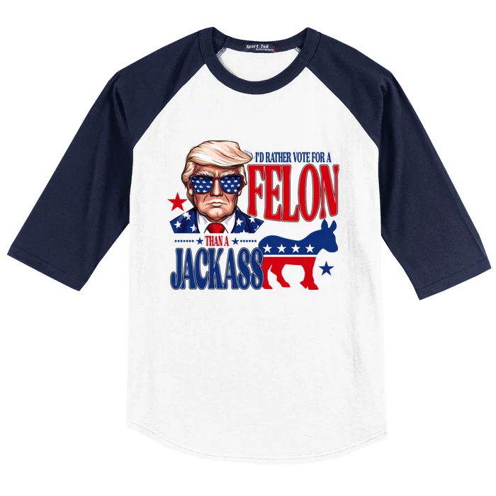 Id Rather Vote For A Felon Than A Jackass Trump 2024 Baseball Sleeve Shirt