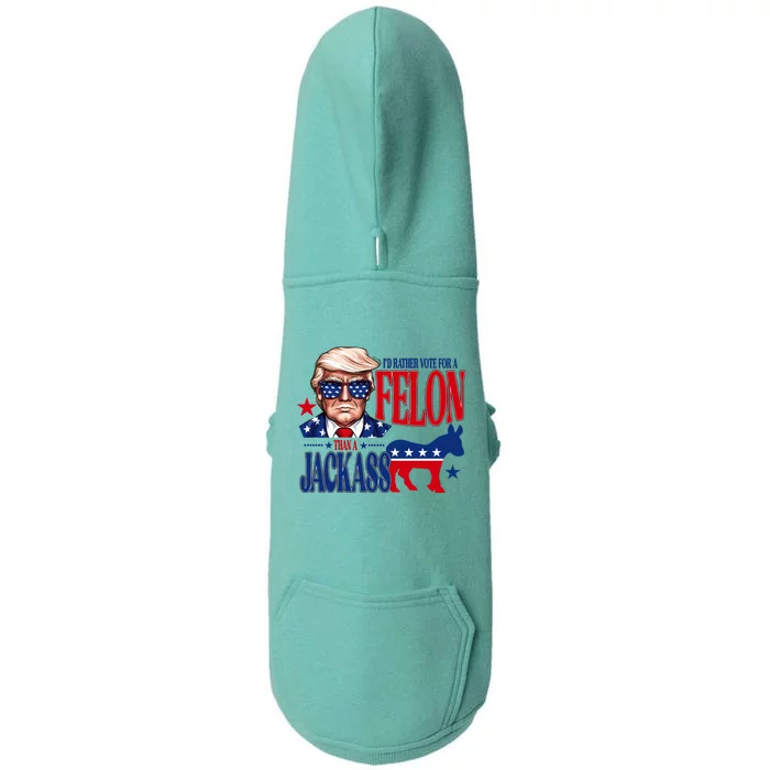 Id Rather Vote For A Felon Than A Jackass Trump 2024 Doggie 3-End Fleece Hoodie