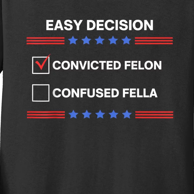 ID Rather Vote For Convicted Felon Than A Confused Fella Kids Long Sleeve Shirt