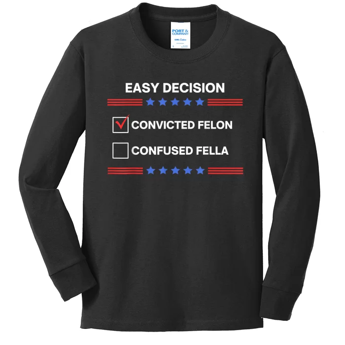 ID Rather Vote For Convicted Felon Than A Confused Fella Kids Long Sleeve Shirt