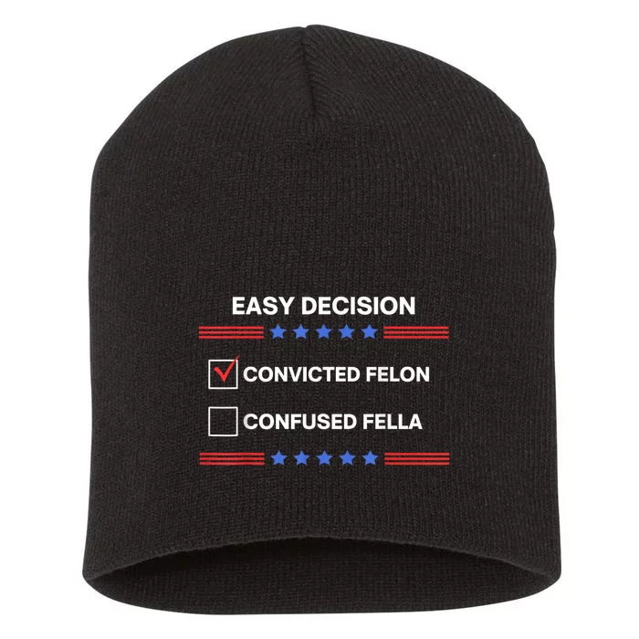 ID Rather Vote For Convicted Felon Than A Confused Fella Short Acrylic Beanie