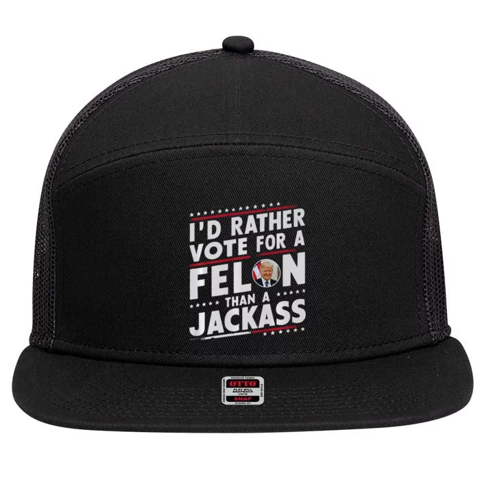 ID Rather Vote For Felon Than A Jackass Trump Fans Election 7 Panel Mesh Trucker Snapback Hat